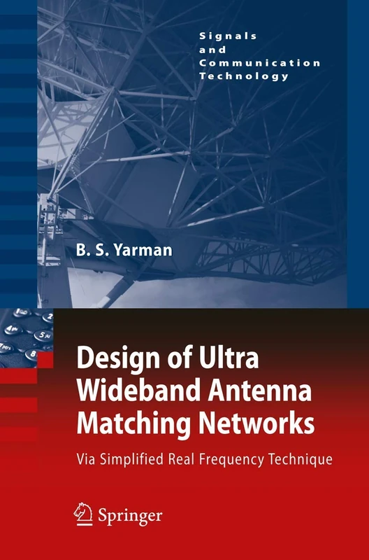 Design of Ultra Wideband Antenna Matching Networks: Via Simplified Real Frequency Technique (Signals and Communication Technology)