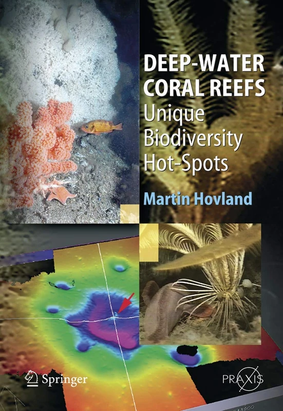 Deep-water Coral Reefs: Unique Biodiversity Hot-Spots (Springer Praxis Books)