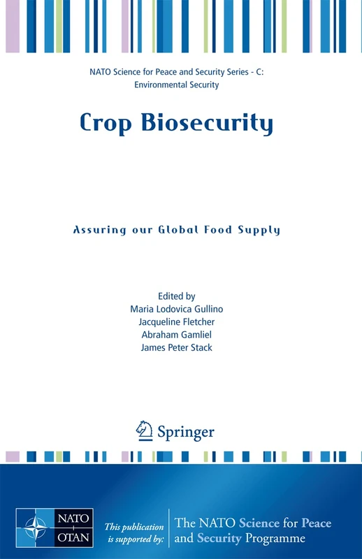 Crop Biosecurity: Assuring our Global Food Supply (NATO Science for Peace and Security Series C: Environmental Security)