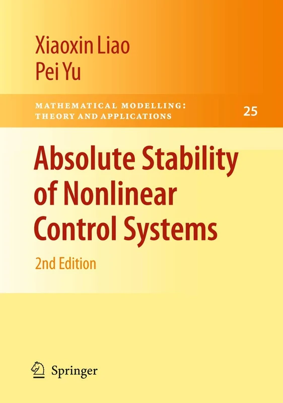 Absolute Stability of Nonlinear Control Systems: 25 (Mathematical Modelling: Theory and Applications, 25)