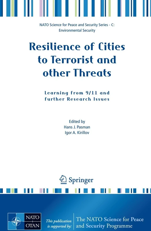 Resilience of Cities to Terrorist and other Threats: Learning from 9/11 and further Research Issues (NATO Science for Peace and Security Series C: Environmental Security)