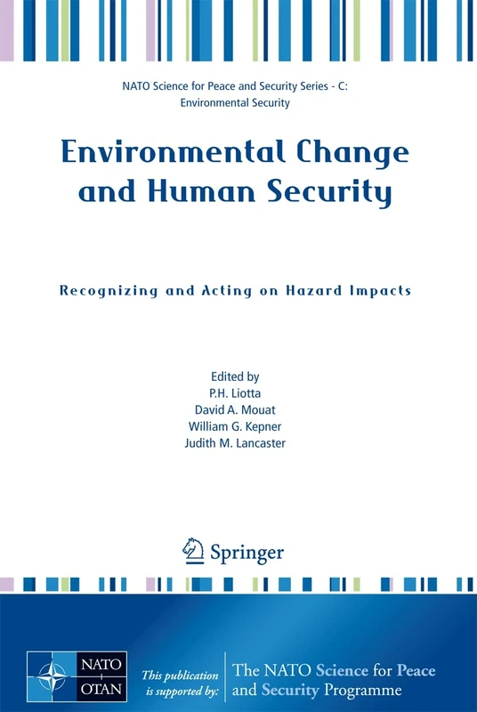 Environmental Change and Human Security: Recognizing and Acting on Hazard Impacts (NATO Science for Peace and Security Series C: Environmental Security)
