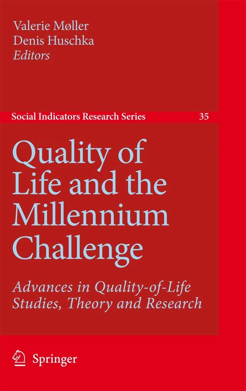 Quality of Life and the Millennium Challenge: Advances in Quality-of-Life Studies, Theory and Research: 35 (Social Indicators Research Series, 35)