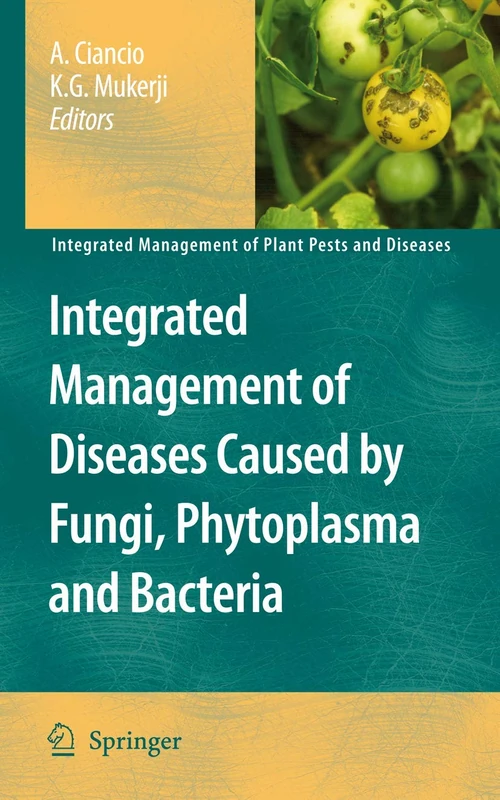 Integrated Management of Diseases Caused by Fungi, Phytoplasma and Bacteria: 3 (Integrated Management of Plant Pests and Diseases, 3)