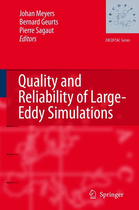 Quality and Reliability of Large-Eddy Simulations: 12 (ERCOFTAC Series, 12)
