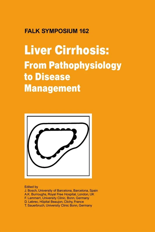 Liver Cirrhosis: From Pathophysiology to Disease Management: 162 (Falk Symposium, 162)