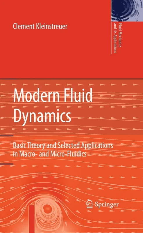 Modern Fluid Dynamics: Basic Theory and Selected Applications in Macro- and Micro-Fluidics: 87 (Fluid Mechanics and Its Applications, 87)