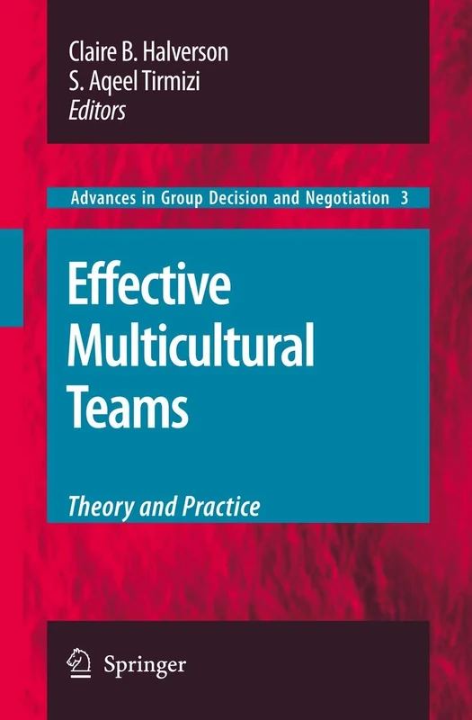 Effective Multicultural Teams: Theory and Practice: 3 (Advances in Group Decision and Negotiation, 3)