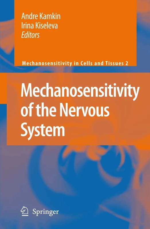 Mechanosensitivity of the Nervous System: 2 (Mechanosensitivity in Cells and Tissues, 2)
