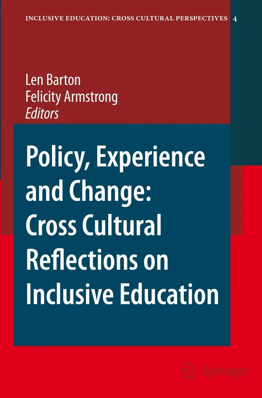 Policy, Experience and Change: Cross-Cultural Reflections on Inclusive Education: 4 (Inclusive Education: Cross Cultural Perspectives, 4)