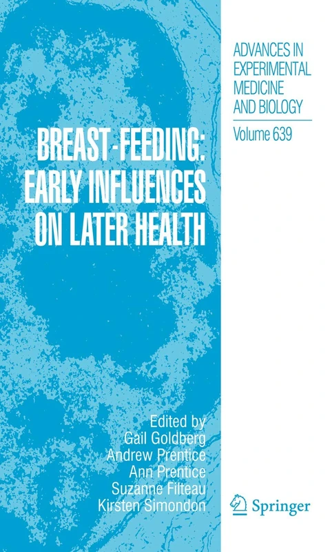 Breast-Feeding: Early Influences on Later Health: 639 (Advances in Experimental Medicine and Biology, 639)