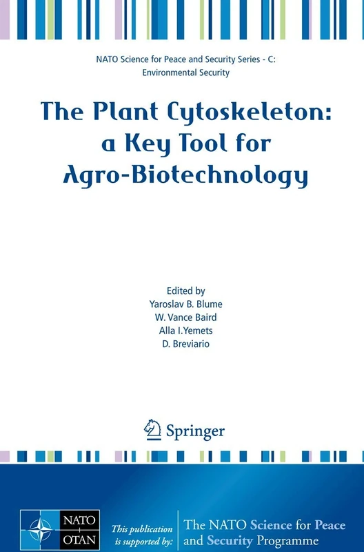 The Plant Cytoskeleton: a Key Tool for Agro-Biotechnology (NATO Science for Peace and Security Series C: Environmental Security)