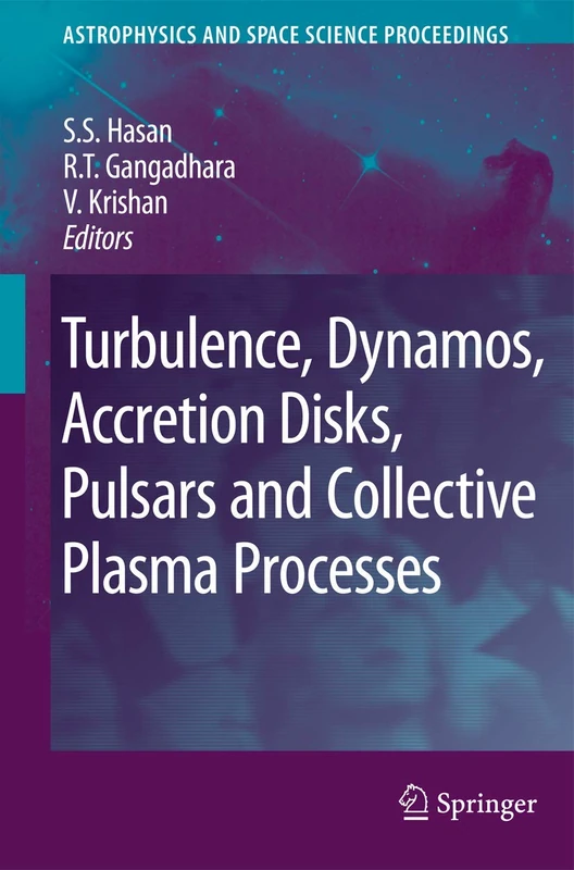 Turbulence, Dynamos, Accretion Disks, Pulsars and Collective Plasma Processes: First Kodai-Trieste Workshop on Plasma Astrophysics held at the ... (Astrophysics and Space Science Proceedings)