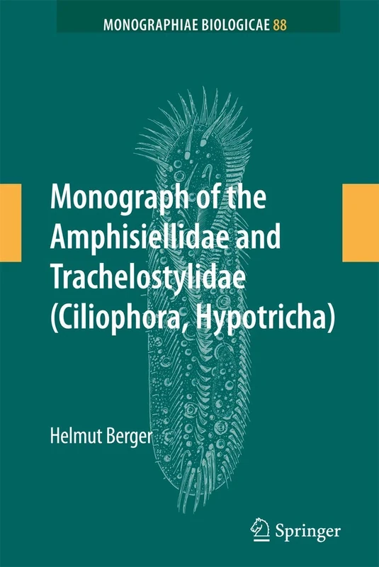 Monograph of the Amphisiellidae and Trachelostylidae (Ciliophora, Hypotricha): 88 (Monographiae Biologicae, 88)