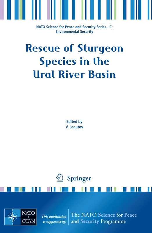 Rescue of Sturgeon Species in the Ural River Basin (NATO Science for Peace and Security Series C: Environmental Security) - Image 1