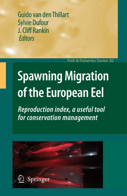 Spawning Migration of the European Eel: Reproduction index, a useful tool for conservation management: 30 (Fish & Fisheries Series, 30)