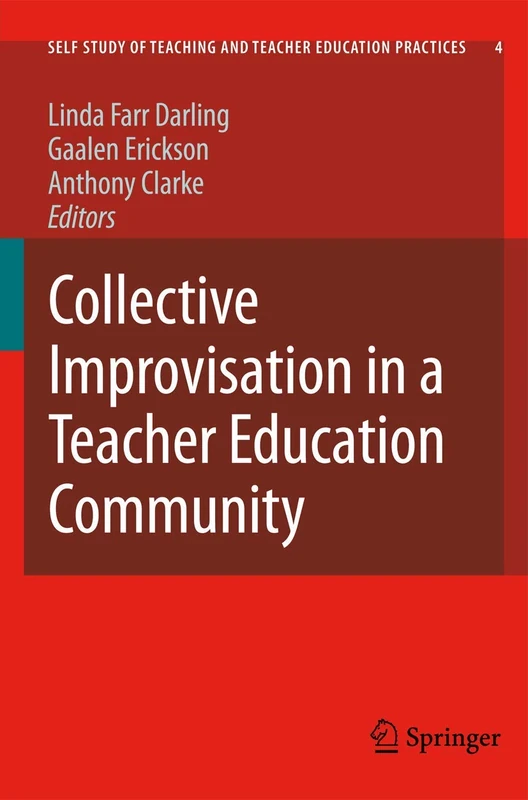 Collective Improvisation in a Teacher Education Community: 4 (Self-Study of Teaching and Teacher Education Practices, 4) - Image 1