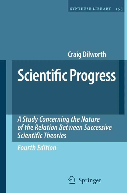 Scientific Progress: A Study Concerning the Nature of the Relation Between Successive Scientific Theories: 153 (Synthese Library, 153) - Image 1