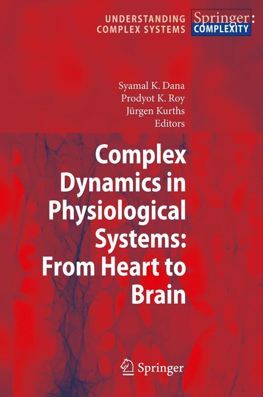 Complex Dynamics in Physiological Systems: From Heart to Brain (Understanding Complex Systems)