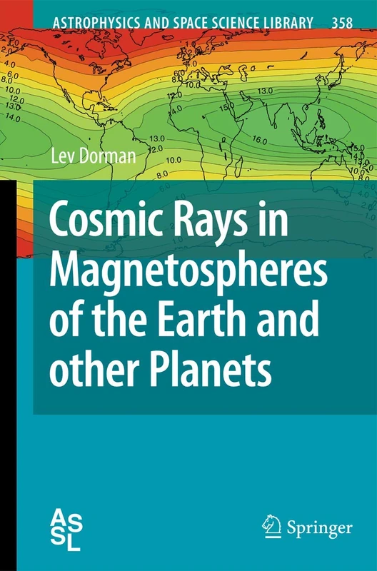Cosmic Rays in Magnetospheres of the Earth and other Planets: 358 (Astrophysics and Space Science Library, 358)