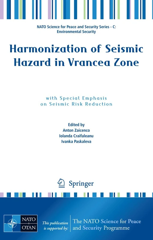 Harmonization of Seismic Hazard in Vrancea Zone: with Special Emphasis on Seismic Risk Reduction (NATO Science for Peace and Security Series C: Environmental Security) - Image 1