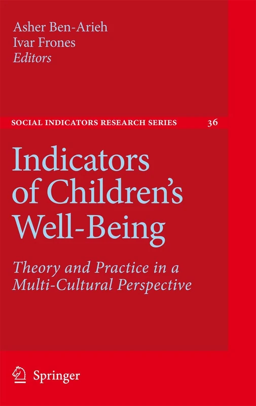 Indicators of Children's Well-Being: Theory and Practice in a Multi-Cultural Perspective: 36 (Social Indicators Research Series, 36)