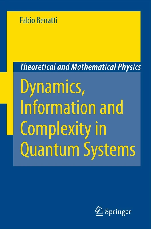 Dynamics, Information and Complexity in Quantum Systems (Theoretical and Mathematical Physics)
