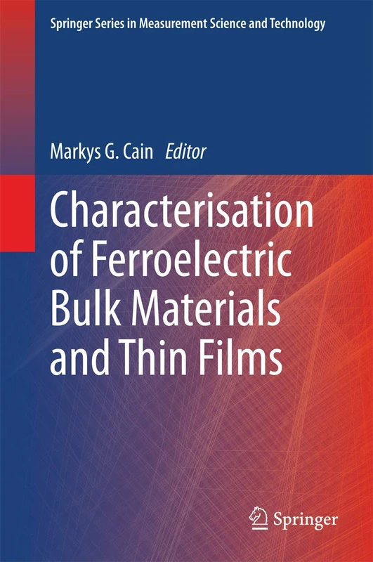 Characterisation of Ferroelectric Bulk Materials and Thin Films: Solutions for Metrology: 2 (Springer Series in Measurement Science and Technology, 2)