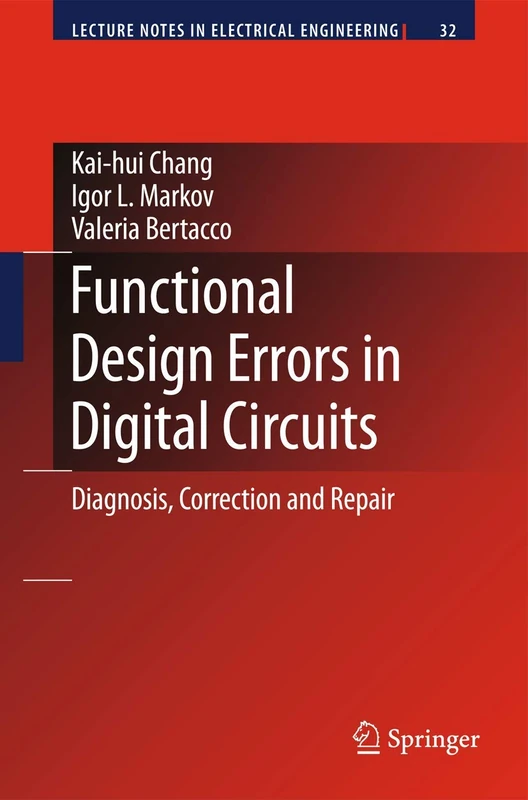 Functional Design Errors in Digital Circuits: Diagnosis Correction and Repair: 32 (Lecture Notes in Electrical Engineering, 32)