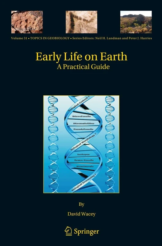 Early Life on Earth: A Practical Guide: 31 (Topics in Geobiology, 31)