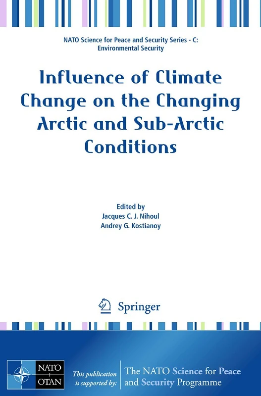 Influence of Climate Change on the Changing Arctic and Sub-Arctic Conditions (NATO Science for Peace and Security Series C: Environmental Security)