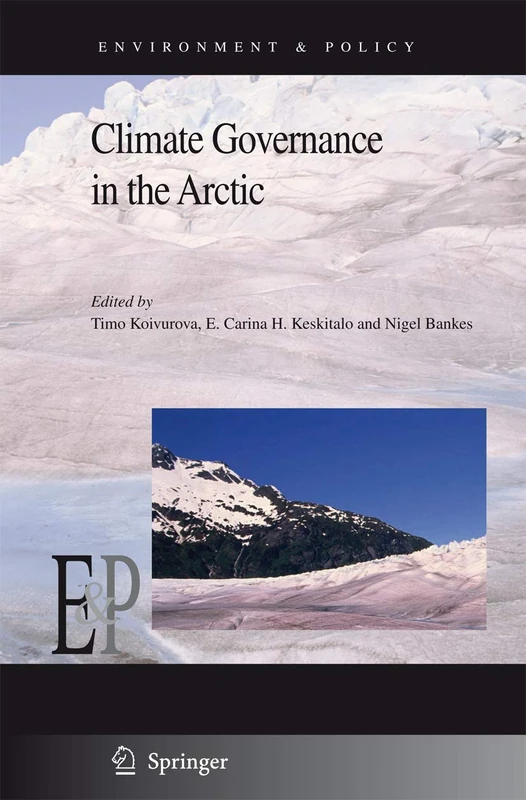 Climate Governance in the Arctic: 50 (Environment & Policy, 50)
