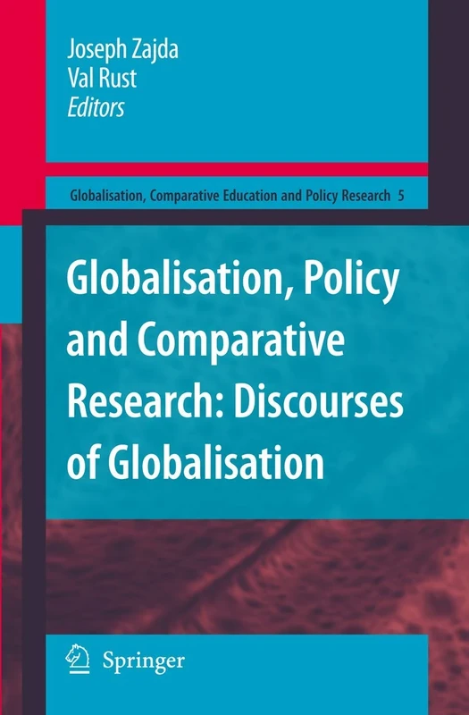 Globalisation, Policy and Comparative Research: Discourses of Globalisation: 5 (Globalisation, Comparative Education and Policy Research, 5)