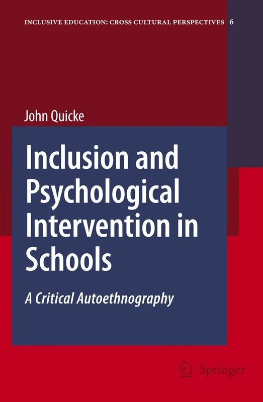Inclusion and Psychological Intervention in Schools: A Critical Autoethnography: 6 (Inclusive Education: Cross Cultural Perspectives, 6)