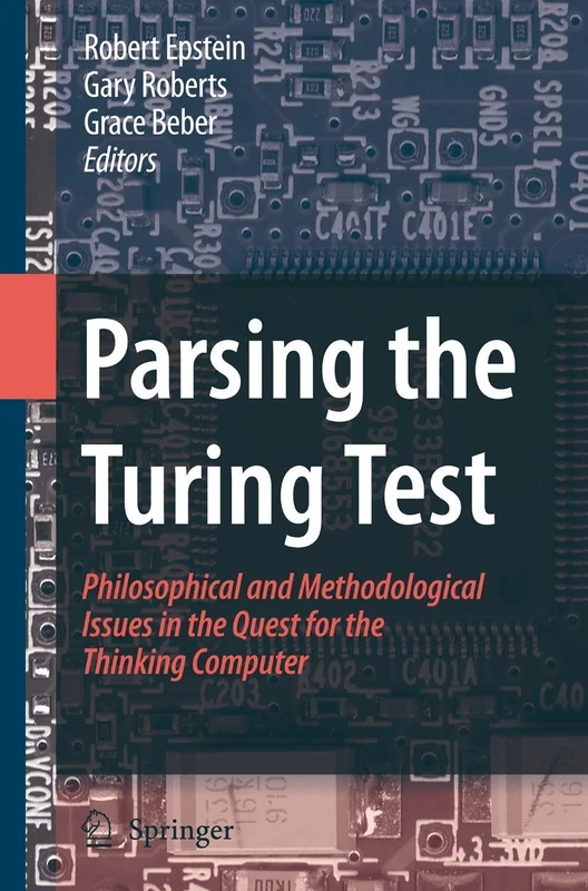 Parsing the Turing Test: Philosophical and Methodological Issues in the Quest for the Thinking Computer