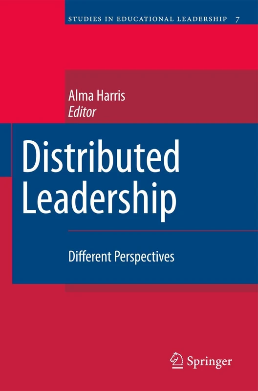 Distributed Leadership: Different Perspectives: 7 (Studies in Educational Leadership, 7)