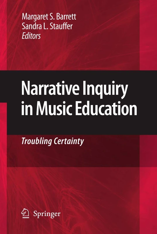 Narrative Inquiry in Music Education: Troubling Certainty