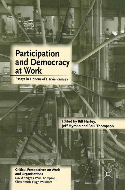 Participation and Democracy at Work: Essays in Honour of Harvie Ramsay: 4 (Critical Perspectives on Work and Organisations) - Image 1