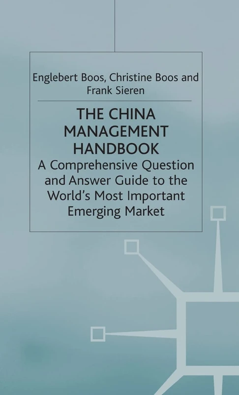 The China Management Handbook: A Comprehensive Question and Answer Guide to the World’s Most Important Emerging Market