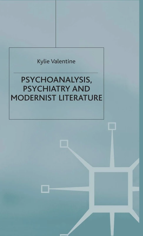 Psychoanalysis,Psychiatry and Modernist Literature