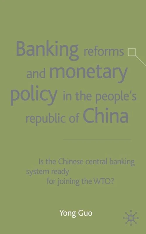 Banking Reforms and Monetary Policy in the People's Republic of China: Is the Chinese Central Banking System Ready for Joining the WTO?