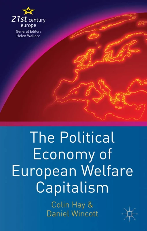 The Political Economy of European Welfare Capitalism (21st Century Europe)