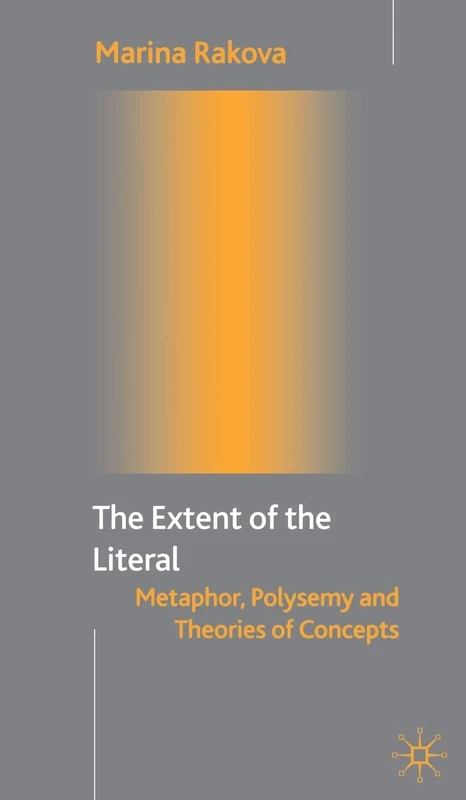 The Extent of the Literal: Metaphor, Polysemy and Theories of Concepts