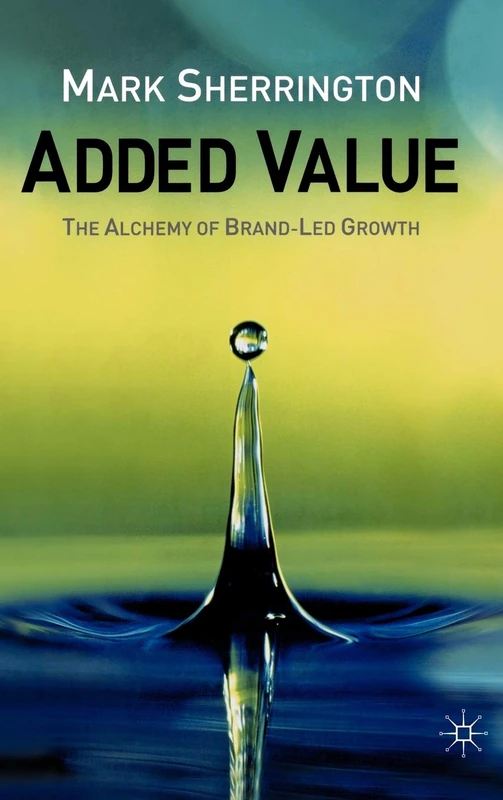 Added Value: The Alchemy of Brand-Led Growth - Image 1