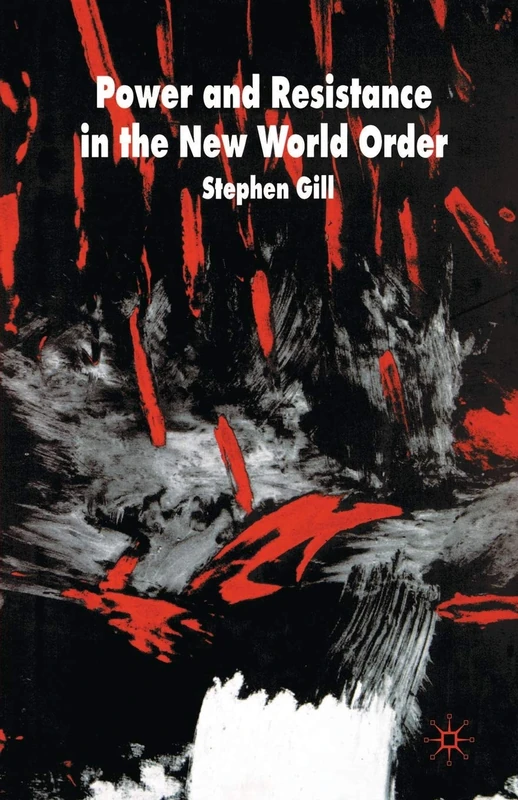 Power and Resistance in the New World Order (International Political Economy)