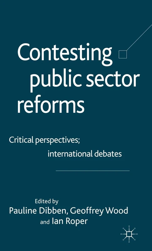 Contesting Public Sector Reforms: Critical Perspectives, International Debates