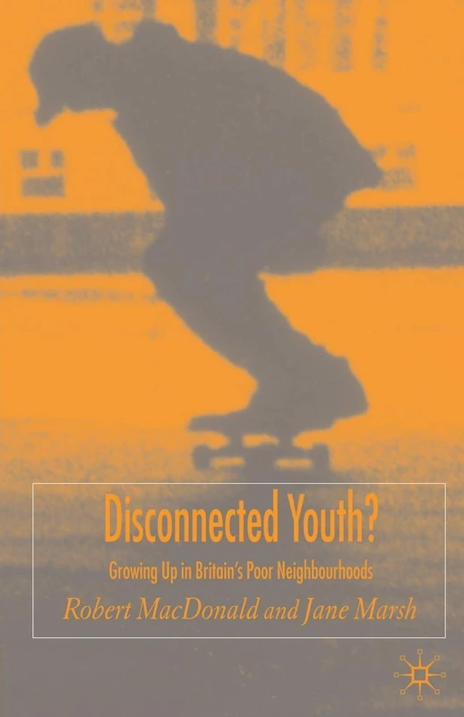 Disconnected Youth?: Growing up in Britain’s Poor in Neighbourhoods