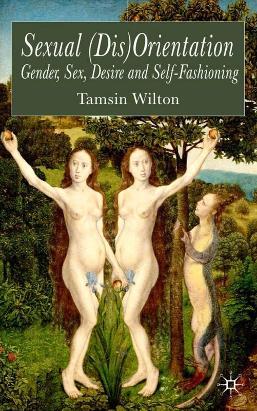 Sexual (Dis)Orientation: Gender, Sex, Desire and Self-Fashioning