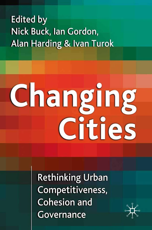Changing Cities: Rethinking Urban Competitiveness, Cohesion and Governance: 1 (Cities Texts)
