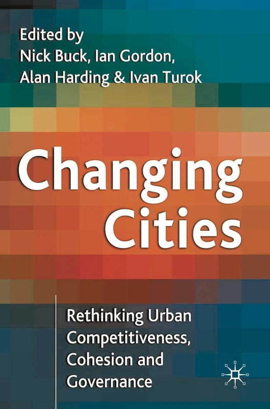 Changing Cities: Rethinking Urban Competitiveness, Cohesion and Governance: 1 (Cities Texts)